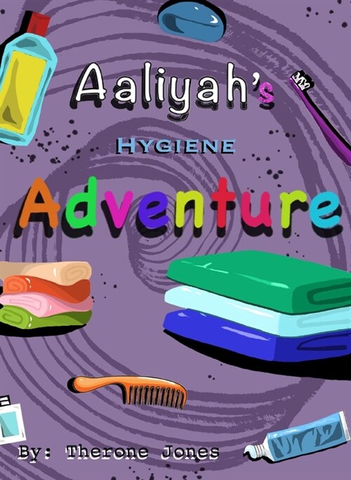 Aaliyahs Hygiene Adventure (Hardcover)