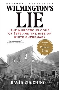 Wilmington's Lie (Winner of the 2021 Pulitzer Prize): The Murderous Coup of 1898 and the Rise of White Supremacy (Paperback)