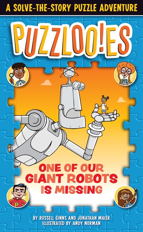 Puzzlooies! One of Our Giant Robots Is Missing: A Solve-The-Story Puzzle Adventure (Paperback)