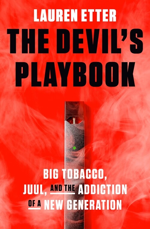 The Devils Playbook: Big Tobacco, Juul, and the Addiction of a New Generation (Hardcover)