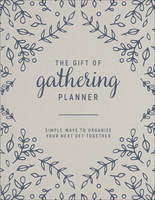 The Gift of Gathering Planner: Simple Ways to Organize Your Next Get-Together (Paperback)