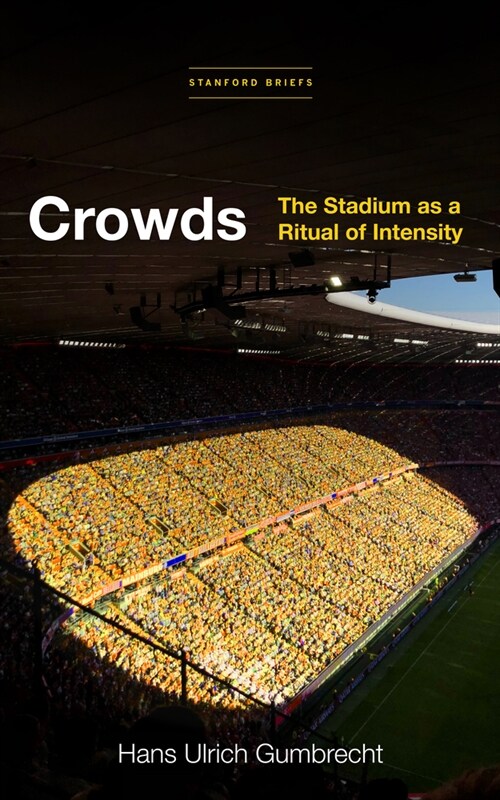 Crowds: The Stadium as a Ritual of Intensity (Paperback)