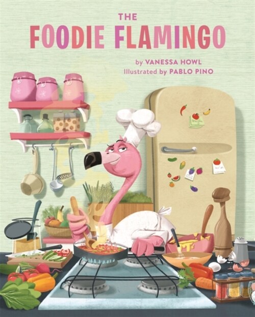 The Foodie Flamingo (Hardcover)