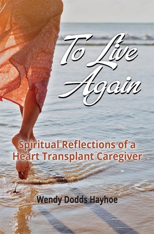 To Live Again: Spiritual Reflections of a Heart Transplant Caregiver (Paperback)