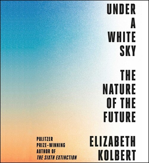 Under a White Sky: The Nature of the Future (Audio CD)