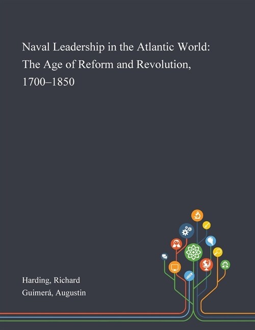 Naval Leadership in the Atlantic World: The Age of Reform and Revolution, 1700-1850 (Paperback)