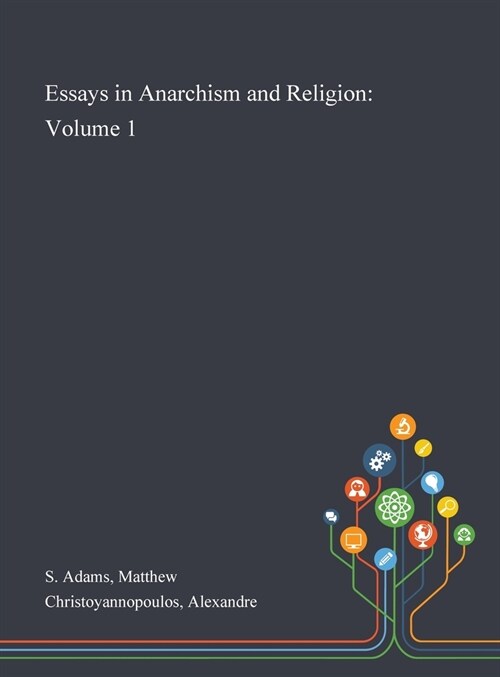 Essays in Anarchism and Religion: Volume 1 (Hardcover)