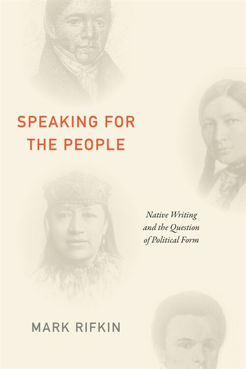 Speaking for the People: Native Writing and the Question of Political Form (Hardcover)