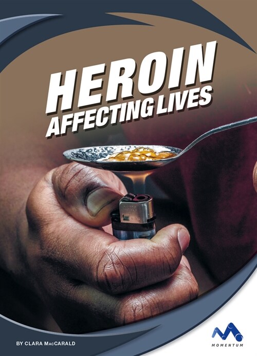 Heroin: Affecting Lives (Library Binding)