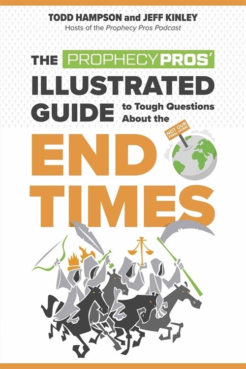 The Prophecy Pros Illustrated Guide to Tough Questions about the End Times (Paperback)