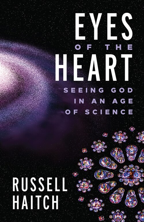 Eyes of the Heart: Seeing God in an Age of Science (Paperback)