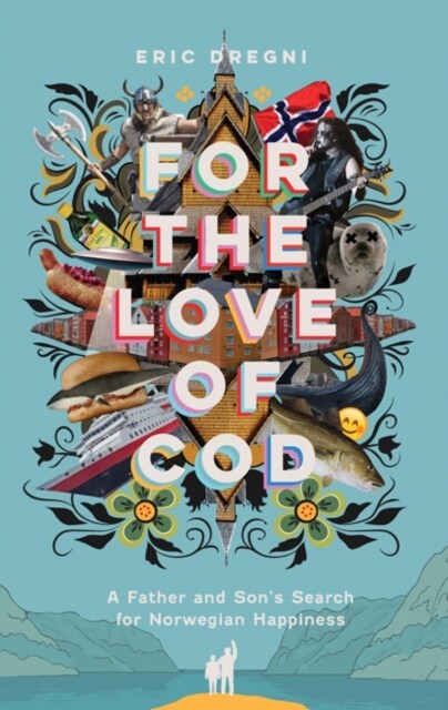 For the Love of Cod: A Father and Sons Search for Norwegian Happiness (Hardcover)
