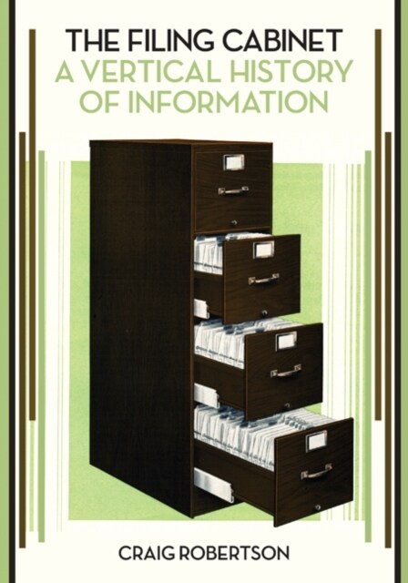 The Filing Cabinet: A Vertical History of Information (Paperback)
