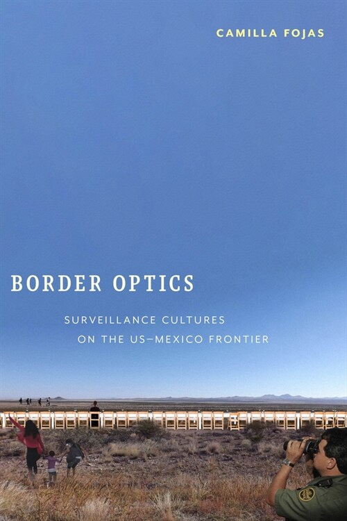 Border Optics: Surveillance Cultures on the Us-Mexico Frontier (Hardcover)