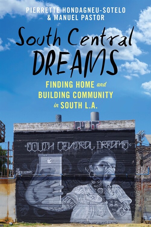 South Central Dreams: Finding Home and Building Community in South L.A. (Paperback)