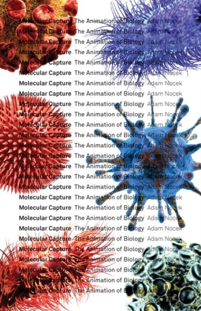 Molecular Capture: The Animation of Biology Volume 63 (Paperback)
