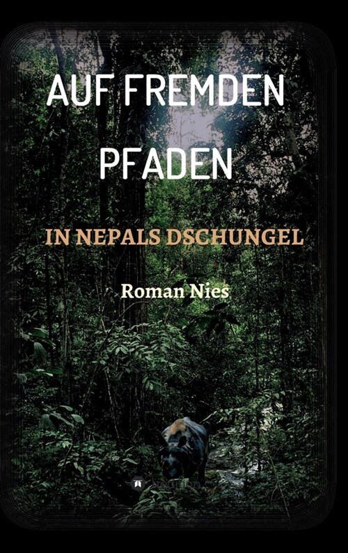 Auf fremden Pfaden in Nepals Dschungel (Hardcover)