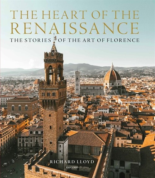 The Heart of the Renaissance : The Stories of the Art of Florence (Hardcover)