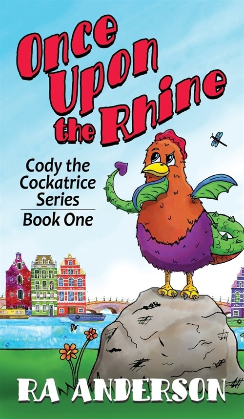 Once Upon the Rhine: Cody the Cockatrice Series Book One (Hardcover)