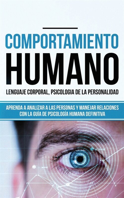 Comportamiento humano, Lenguaje corporal, Psicolog? de la Personalidad: Aprenda a Analizar a las Personas y Manejar Relaciones con la Gu? de Psicolo (Hardcover)