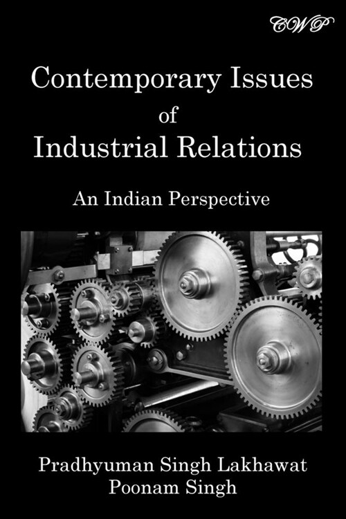 Contemporary Issues of Industrial Relations: An Indian Perspective (Paperback)