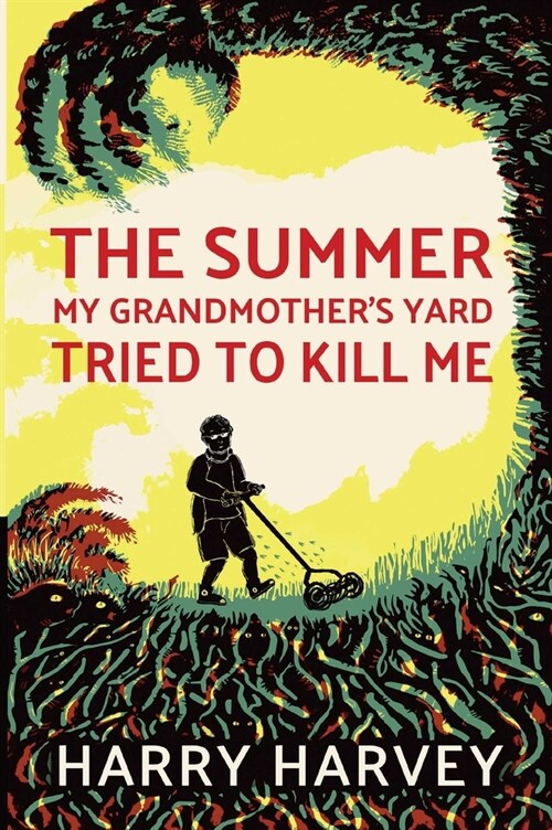 The Summer My Grandmothers Yard Tried to Kill Me (Paperback)