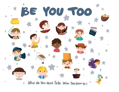 Be You Too: What do you want to be when you grow up? (Paperback)