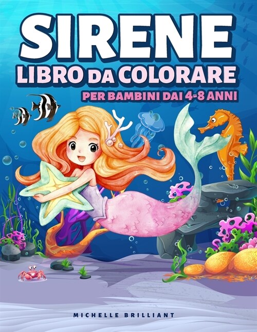 Sirene Libro da Colorare per Bambini dai 4-8 anni: 50 immagini con scenari marini che faranno divertire i bambini e li impegneranno in attivit?creati (Paperback)