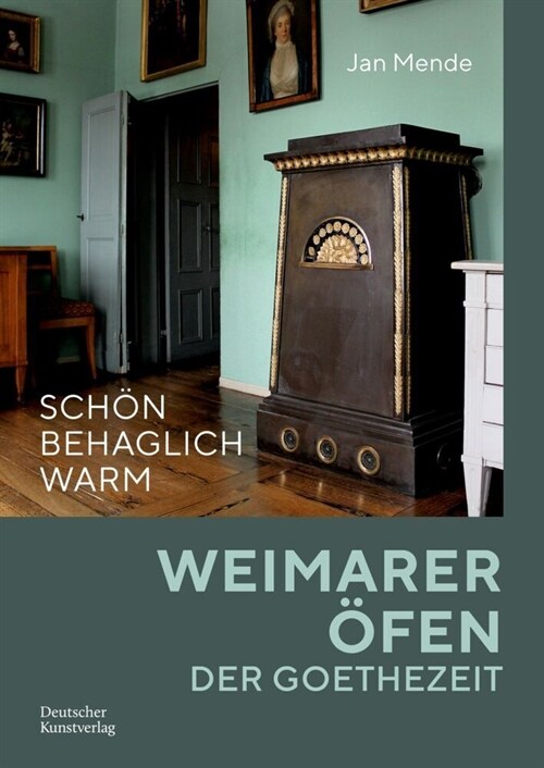 Sch? Behaglich Warm: Weimarer ?en Der Goethezeit (Paperback)