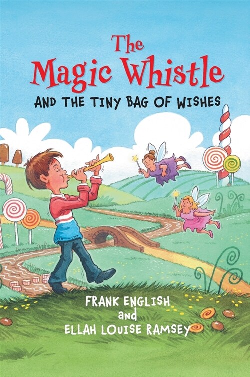 The Magic Whistle and the Tiny Bag of Wishes (Hardcover)