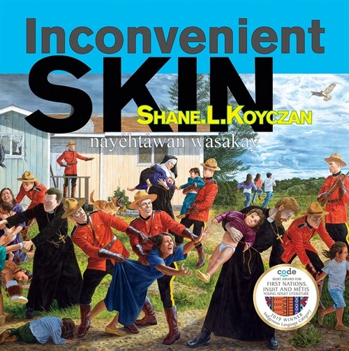 Inconvenient Skin / Nay?t?an Wasakay (Paperback, Dual Language ()