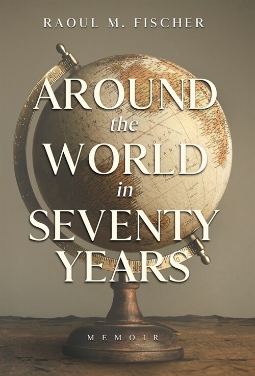 Around the world in Seventy Years: Decamping Communism for the other side of the Iron Curtain (Hardcover)