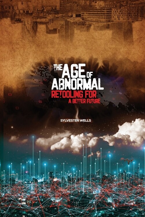 The Age of Abnormal: Retooling for a Better Future (Paperback)