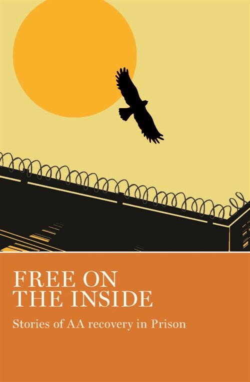 Free on the Inside: Stories of AA Members Inside and Outside Prison Walls (Paperback)