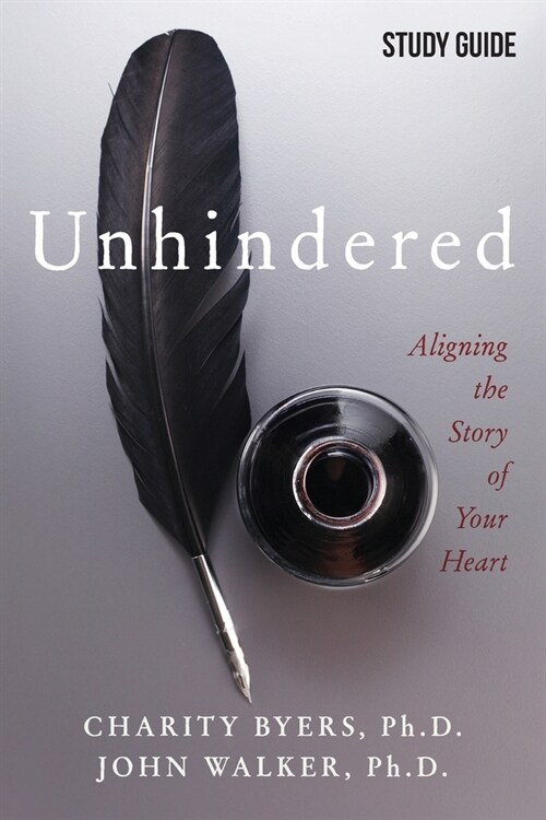 Unhindered - Study Guide: Aligning the Story of Your Heart (Paperback)