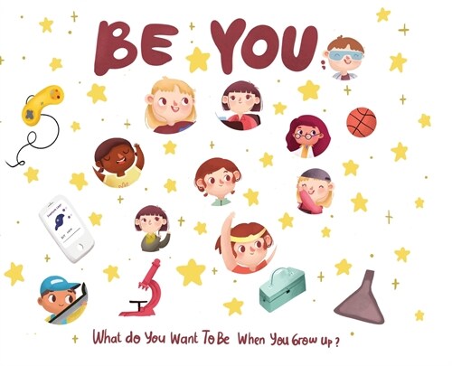 Be You: What do you want to be when you grow up? (Hardcover)