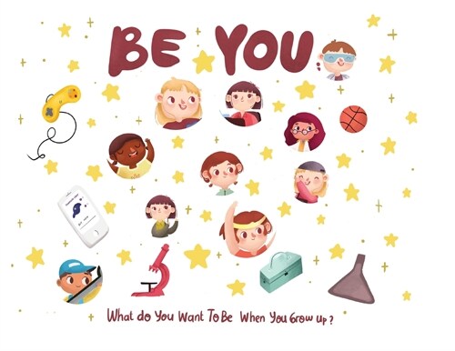 Be You - what do I want to be when I grow up kids book: What do you want to be when you grow up? (Paperback)