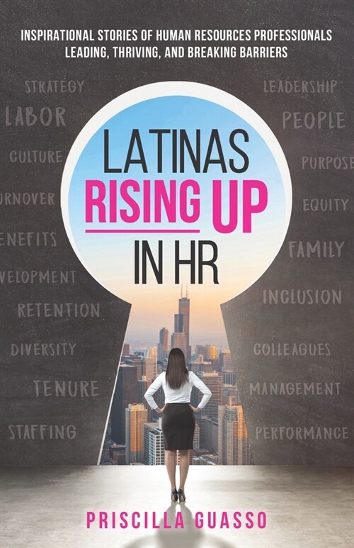 Latinas Rising Up in HR: Inspirational Stories of Human Resources Professionals Leading, Thriving, and Breaking Barriers (Paperback)