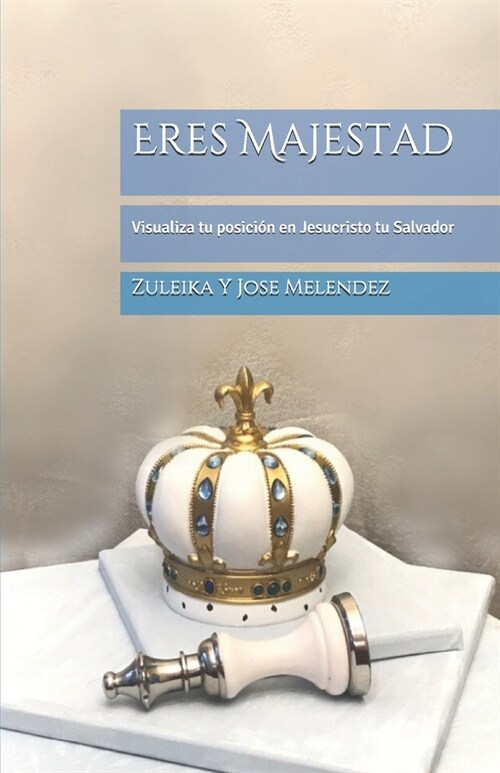 Eres Majestad: Visualiza tu posici? en Jesucristo tu Salvador (Paperback)