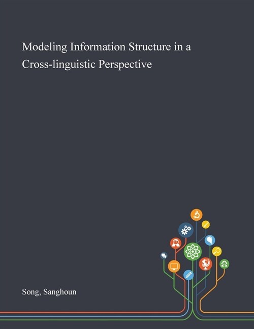 Modeling Information Structure in a Cross-linguistic Perspective (Paperback)