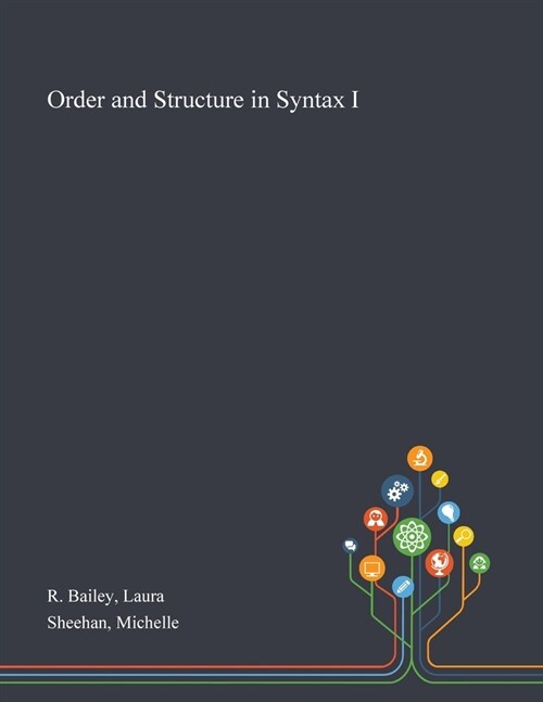 Order and Structure in Syntax I (Paperback)