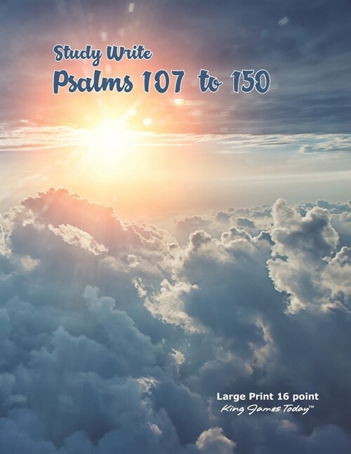 Study Write Psalms 107 to 150: Large Print - 16 point, King James Today(TM) (Paperback)