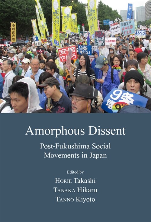 Amorphous Dissent: Post-Fukushima Social Movements in Japan (Paperback)