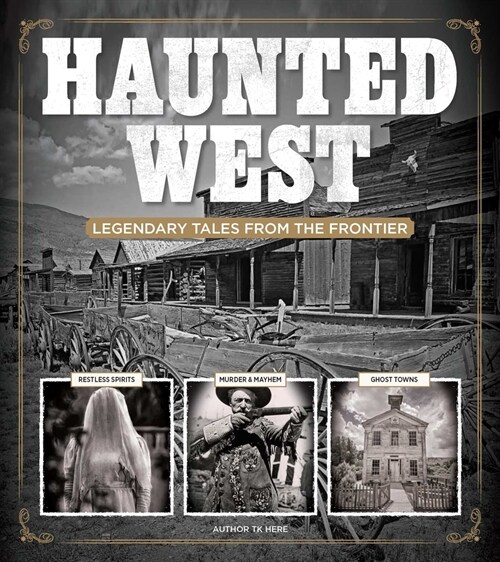 Haunted West: Legendary Tales from the Frontier (Hardcover)