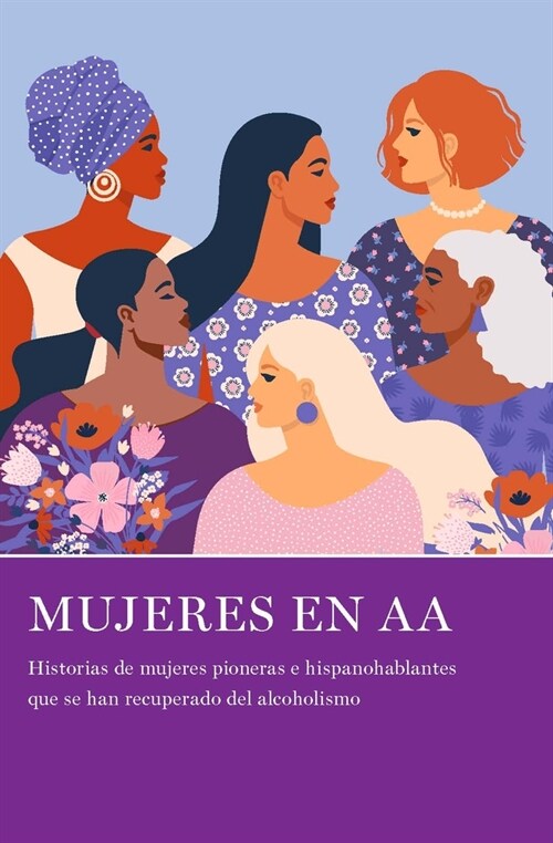 Mujeres En AA: Historias de Mujeres Pioneras E Hispanohablantes Que Se Han Recuperado del Alcoholismo (Paperback)