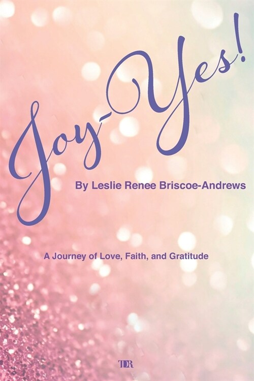 Joy-Yes!: a journey of love, faith, and gratitude (Paperback)