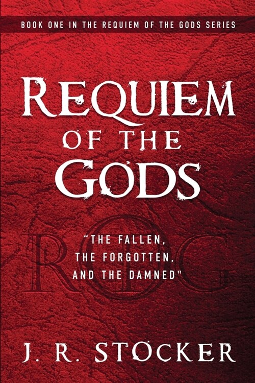 Requiem of the Gods: The fallen, the forgotten, and the damned (Paperback)