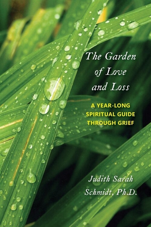 The Garden of Love and Loss: A Year-Long Spiritual Guide Through Grief (Paperback)