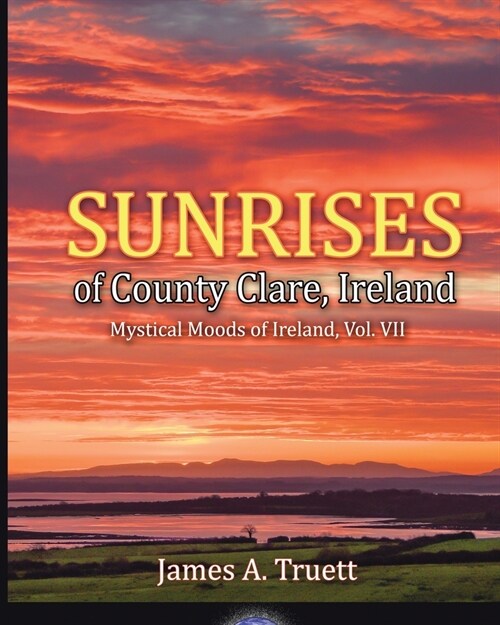 Sunrises of County Clare, Ireland: Mystical Moods of Ireland, Vol. VII (Paperback)