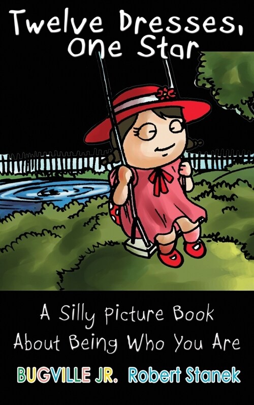 Twelve Dresses, One Star, Library Edition Hardcover: A Silly Picture Book About Being Who You Are (Hardcover, Premium)